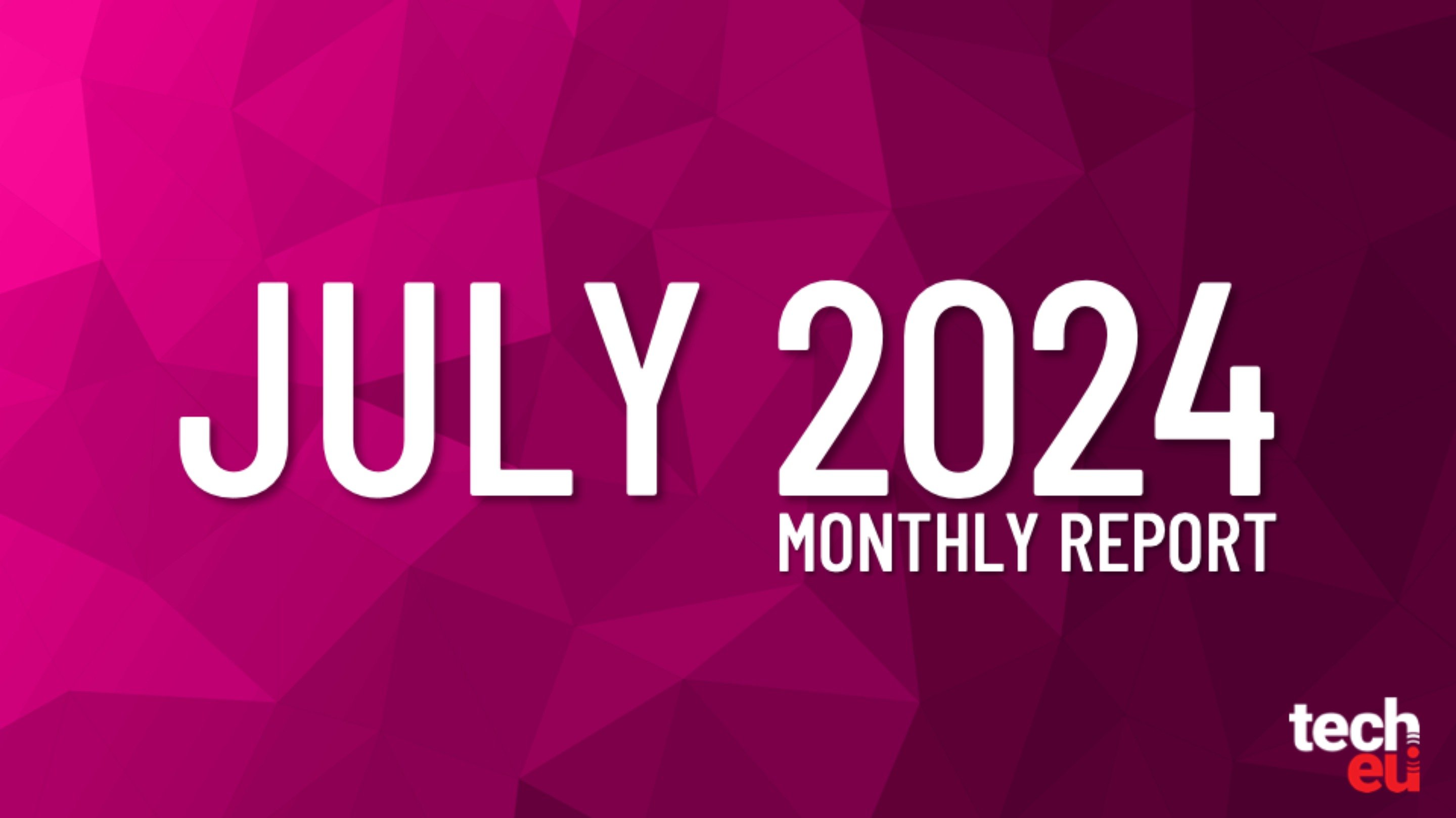 Tech.eu Monthly Report: July 2024.